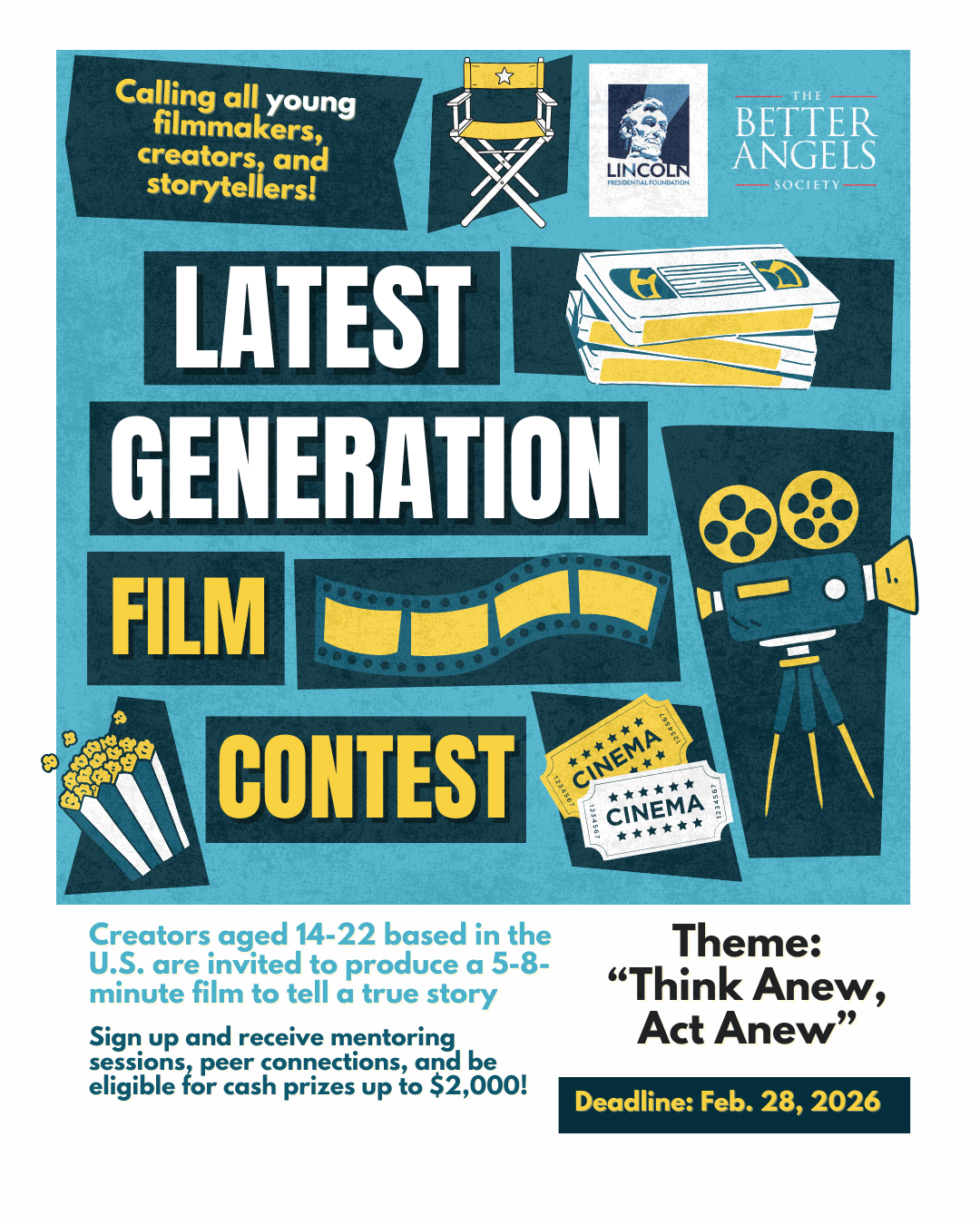 Latest Generation Film Contest! Creators aged 14 to 22 that are based in the U.S. are invited to produce a 5 to 8 minute film to tell a true story! This year's theme is Think anew, Act anew and the deadline for submissions is February 28th, 2026.Click here to be redirected to FilmFreeway where you can submit your film. 